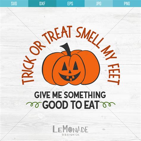 Trick Or Treat Smell My Feet Give Me Something Good To Eat Svg Etsy