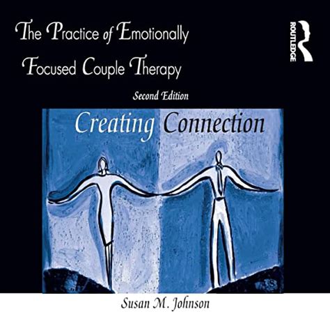 The Practice Of Emotionally Focused Couple Therapy Second Edition