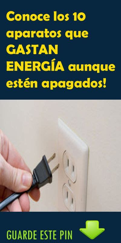 Conoce Los 10 Aparatos Que Gastan EnergÍa Aunque Estén Apagados Que