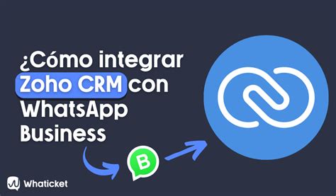 ¿cómo Integrar Zoho Crm Con Whatsapp Business Whaticket