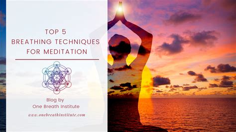 Top 5 Breathing Techniques for Meditation