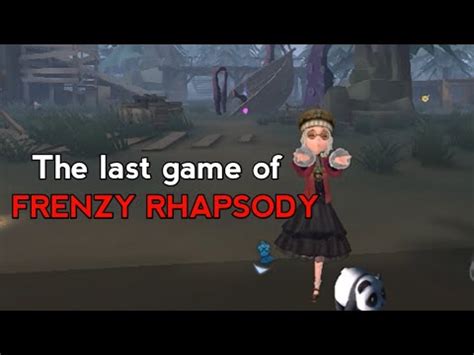 GOODBYE FRENZY RHAPSODY Identity V Frenzy Rhapsody Gamemode YouTube