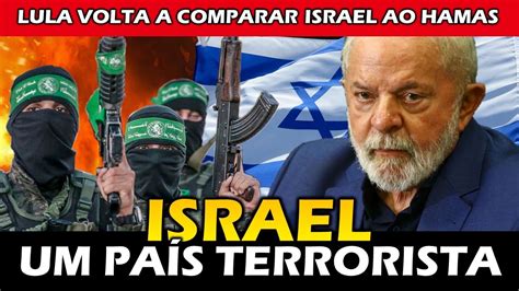 Lula Cada Vez Mais Agressivo E Contra Israel Youtube