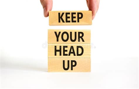 Keep Your Head Up Symbol Concept Words Keep Your Head Up On Wooden