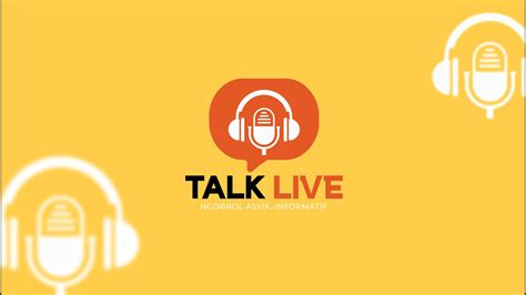 TALK LIVE Ngobrol Asik Informatif YouTube