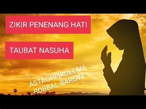 ZIKIR PENENANG HATI TAUBAT NASUHA ASTAGHFIRULLAH ROBBAL BAROYA