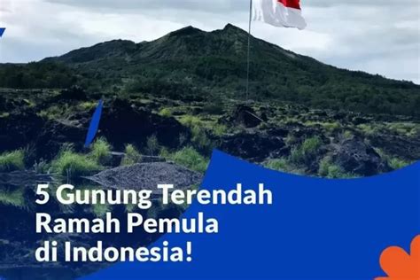 Lima Gunung Terendah Yang Ada Di Indonesia Sangat Ramah Untuk Pendaki