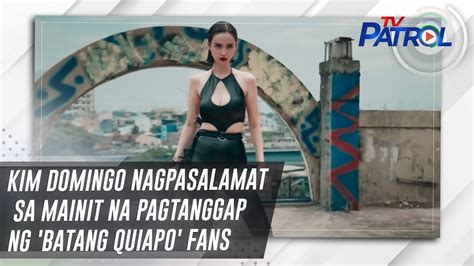 Kim Domingo Nagpasalamat Sa Mainit Na Pagtanggap Ng Batang Quiapo