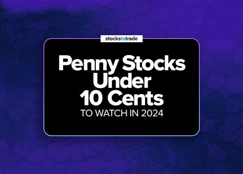 Penny Stocks Under 10 Cents to Watch in 2024 - StocksToTrade