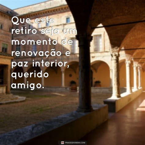 Mensagem Para Retiro Religioso - Mensagem Inspiradora para Amigo em Retiro Religioso: Fortaleça sua Fé ...