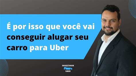 Por Isso é Possível Alugar Carro Para Motorista Da Uber Tão Facilmente