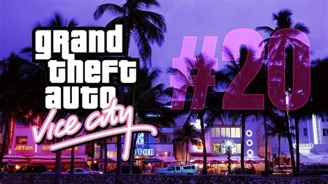 Lets Play Grand Theft Auto Vice City Part 20 Youtube