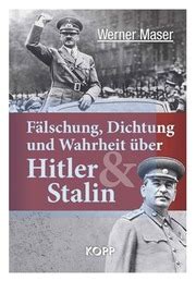 Fälschung Dichtung und Wahrheit über Hitler und Stalin Werner Maser