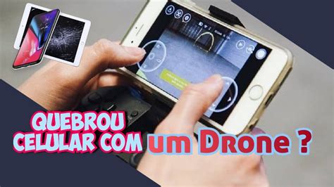 Como Evitar Quebrar O Celular Ao Usar O Controle Do Drone Dica Para