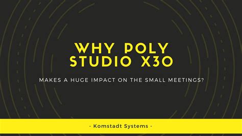 Poly Studio X30 VS. X50: Which is better and Why? | Komstadt - Smart ...