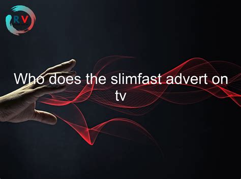 🔴 Who Does The Slimfast Advert On Tv 2024 Updated Rechargue Your Life