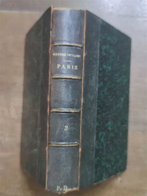 PARIS SES ORGANES Ses Fonctions Et Sa Vie Maxime Du Camp T3 1883