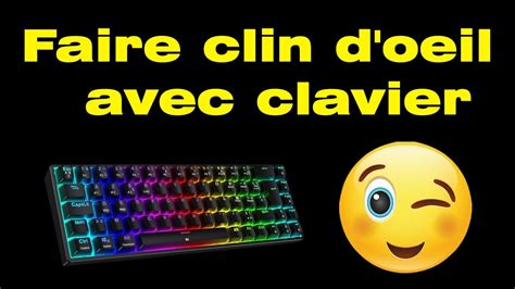 Comment Faire Un Clin D Oeil Avec Le Clavier Youtube