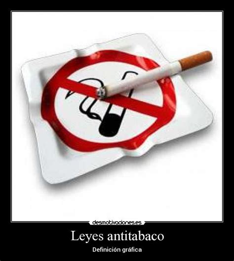 Leyes Antitabaco Desmotivaciones