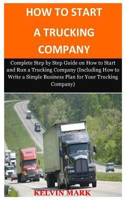 How To Start A Trucking Company Complete Step By Step Guide On How To