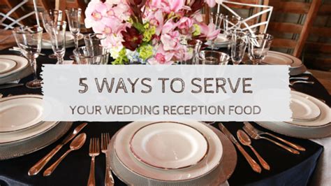 5-options to serve your wedding reception food - V & V Weddings