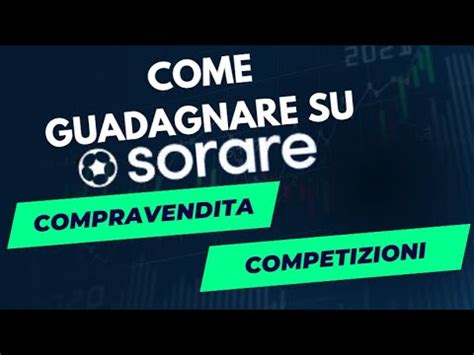 Come Guadagnare Su Sorare Compravendita O Competizioni Youtube