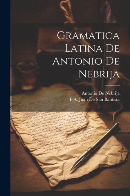 Gramatica Latina De Antonio De Nebrija By Antonio De Nebrija P A Juan