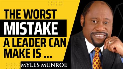 Best Dr Myles Munroe Quotes About Leadership Mindset And Attitude