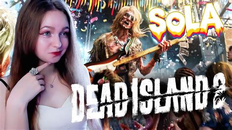 СТРИМ Dead Island 2 Sola Прохождение На РУССКОМ МЁРТВЫЙ ОСТРОВ 2 3 Youtube