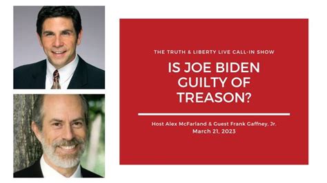 Alex McFarland with Guest Frank Gaffney, Jr.: Is Joe Biden Guilty of Treason? - Truth and ...