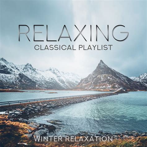 Relaxing Classical Playlist Winter Relaxation Compilation By Various Artists Spotify