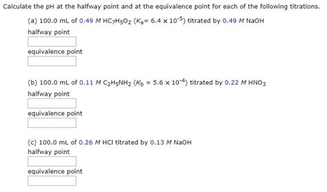 Solved Calculate The Ph At The Halfway Point And At The Equivalence