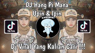 Dj Hang Pi Mana Upin Ipin Viral Tik Tok Terbaru Yang Kalian Cari