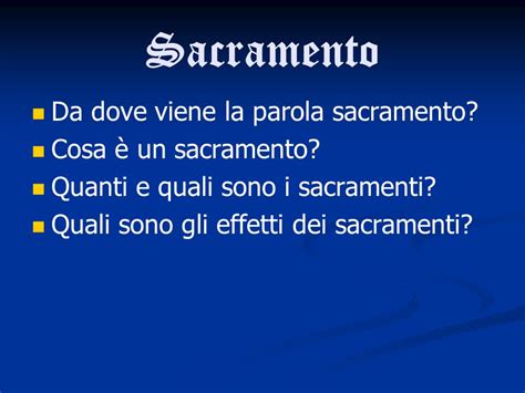 I Sacramenti Sacramento Da dove viene la parola sacramento Cosa è un