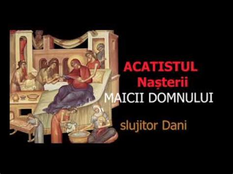 Acatistul Nasterii Maicii Domnului Septembrie Slujitor Dani Mp