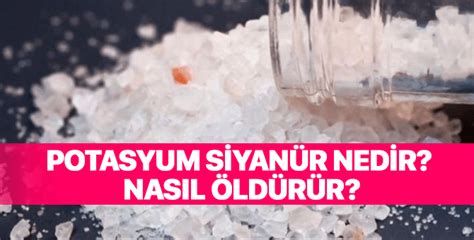 Siyan R Nedir Potasyum Siyan R Nas L Ld R R Nerelerde Kullan L R