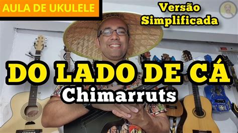 COMO TOCAR DO LADO DE CÁ Chimarruts AULA DE UKULELE PARA