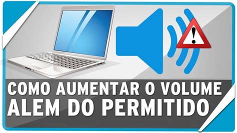 Como Aumentar O Volume Do Pc Al M Do Limite Youtube