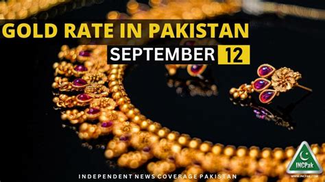 Gold Rate In Pakistan Today 12 September 2023 Incpak