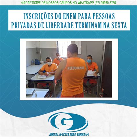 Inscri Es Do Enem Para Pessoas Privadas De Liberdade Terminam Na Sexta