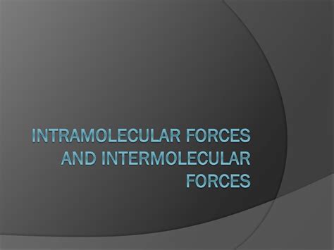 Intramolecular Forces And Intermolecular Forces Ppt Download