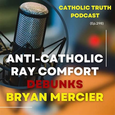 Anti Catholic Ray Comfort Tries To Debunk Bryan Mercier And The