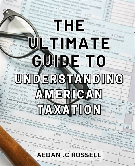 The Ultimate Guide To Understanding American Taxation Demystifying The