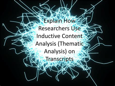 Ppt Explain How Researchers Use Inductive Content Analysis Thematic Analysis On Transcripts