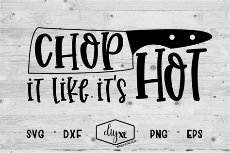 Chop It Like It S Hot SVG Graphic By Sheryl Holst Creative Fabrica