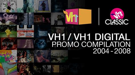 VH1/VH1 DIGITAL – PROMO COMPILATION 2004-2008 - YouTube