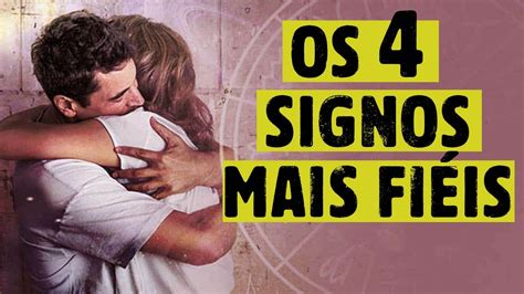 Os 4 Signo Mais FIÉIS do Horoscopo Confiança e Fidelidade YouTube