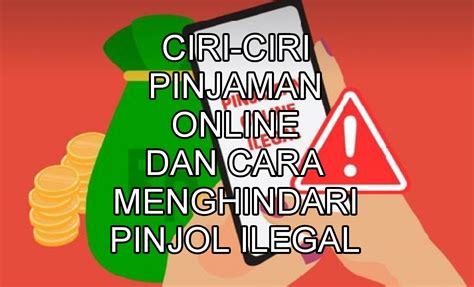 Ciri Ciri Dan Cara Menghindari Pinjol ILegal Antisipasi Galbay Dan