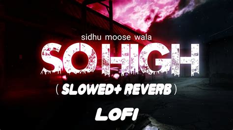 So High Sidhu Moose Wala Slowed Reverb Lofi Use Headphones