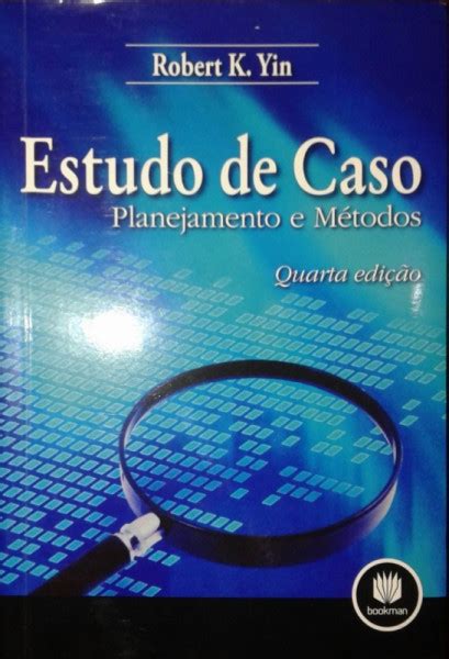 Estudo de caso Planejamento e métodos Robert K Yin